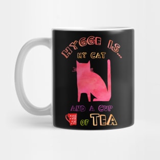 Hygge is my cat and a cup of tea Mug